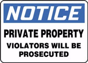 Notice - Private Property Violators Will Be Prosecuted Notice - Private Property Violators Will Be Prosecuted