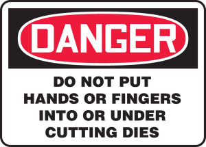 Danger - Do Not Put Hands Or Fingers Into Or Under Cutting Dies Danger - Do Not Put Hands Or Fingers Into Or Under Cutting Dies