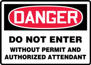 Danger - Do Not Enter Without Permit And Authorized Attendant Sign Danger - Do Not Enter Without Permit And Authorized Attendant Sign