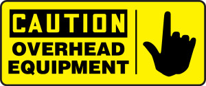 Caution - Overhead Equipment (W/Graphic) - Plastic - 7'' X 17'' Caution - Overhead Equipment (W/Graphic) - Plastic - 7'' X 17''
