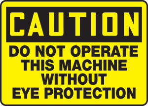Caution - Do Not Operate This Machine Without Eye Protection 1 Caution - Do Not Operate This Machine Without Eye Protection 1