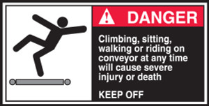 Climbing, Sitting, Walking Or Riding On Conveyor At Any Time Will Cause Severe Injury Or Death Keep Off (w/graphic) Climbing, Sitting, Walking Or Riding On Conveyor At Any Time Will Cause Severe Injury Or Death Keep Off (w/graphic)