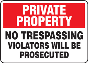 Private Property - No Trespassing Violators Will Be Prosecuted - Dura-Plastic - 10'' X 14'' Private Property - No Trespassing Violators Will Be Prosecuted - Dura-Plastic - 10'' X 14''