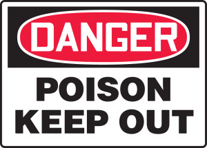 Danger - Poison Keep Out Danger - Poison Keep Out