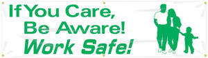 Motivational Safety Banner If You Care, Be Aware! Work Safe! Motivational Safety Banner If You Care, Be Aware! Work Safe!