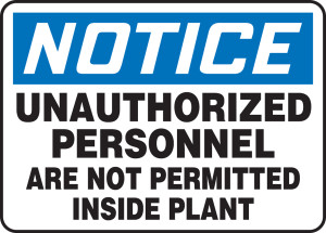 Notice - Unauthorized Personnel Are Not Permitted Inside Plant - Plastic - 10'' X 14'' Notice - Unauthorized Personnel Are Not Permitted Inside Plant - Plastic - 10'' X 14''