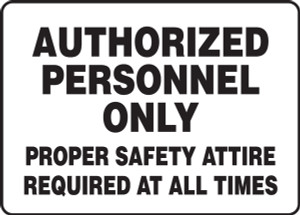 Authorized Personnel Only Proper Safety Attire Required At All Times - .040 Aluminum - 7'' X 10''