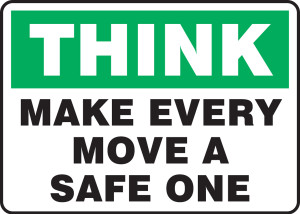 Think - Make Every Move A Safe One - Dura-Fiberglass - 10'' X 14'' Think - Make Every Move A Safe One - Dura-Fiberglass - 10'' X 14''