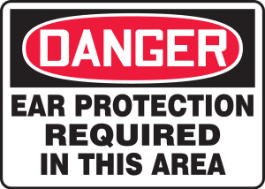 Danger Ear Protection Required In This Area Danger Ear Protection Required In This Area