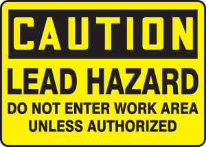 Caution - Lead Hazard Do Not Enter Work Area Unless Authorized Caution - Lead Hazard Do Not Enter Work Area Unless Authorized