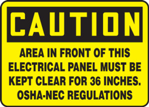 Caution - Area In Front Of This Electrical Panel Must Be Kept Clear For 36 Inches. Osha-Nec Regulations - Adhesive Dura-Vinyl - 10'' X 14'' Caution - Area In Front Of This Electrical Panel Must Be Kept Clear For 36 Inches. Osha-Nec Regulations - Adhesive Dura-Vinyl - 10'' X 14''