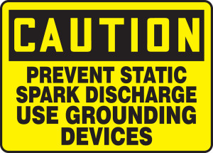 Caution - Prevent Static Spark Discharge Use Grounding Devices - Plastic - 10'' X 14'' Caution - Prevent Static Spark Discharge Use Grounding Devices - Plastic - 10'' X 14''