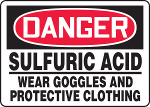 Danger - Sulfuric Acid Wear Goggles And Protective Clothing Danger - Sulfuric Acid Wear Goggles And Protective Clothing