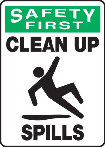 Safety First - Clean Up Spills Safety First - Clean Up Spills