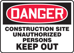 Danger - Construction Site Unauthorized Persons Keep Out Danger - Construction Site Unauthorized Persons Keep Out