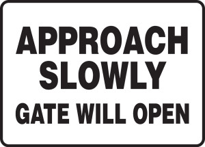 Approach Slowly Gate Will Open