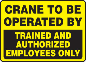 Crane To Be Operated By Trained And Authorized Employees Only