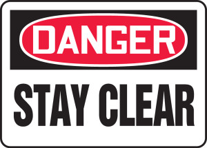 Danger - Stay Clear - Plastic - 10'' X 14'' Danger - Stay Clear - Plastic - 10'' X 14''