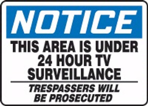 Notice - This Area Is Under 24 Hour Tv Surveillance Trespassers Will Be Prosecuted Notice - This Area Is Under 24 Hour Tv Surveillance Trespassers Will Be Prosecuted