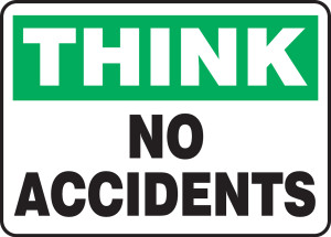 Think - No Accidents - .040 Aluminum - 10'' X 14'' Think - No Accidents - .040 Aluminum - 10'' X 14''