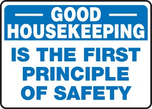 Good Housekeeping Is The First Principle Of Safety Good Housekeeping Is The First Principle Of Safety