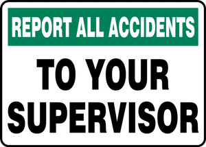 Report All Accidents To Your Supervisor Report All Accidents To Your Supervisor
