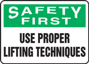 Safety First - Use Proper Lifting Techniques Safety First - Use Proper Lifting Techniques