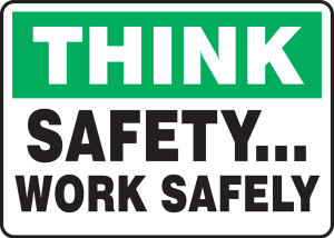 Think - Safety... Work Safely - Dura-Plastic - 10'' X 14'' Think - Safety... Work Safely - Dura-Plastic - 10'' X 14''