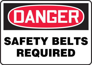Danger - Safety Belts Required - Adhesive Dura-Vinyl - 10'' X 14'' Danger - Safety Belts Required - Adhesive Dura-Vinyl - 10'' X 14''