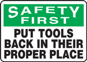 Safety First - Put Tools Back In Their Proper Place - Dura-Plastic - 10'' X 14'' Safety First - Put Tools Back In Their Proper Place - Dura-Plastic - 10'' X 14''