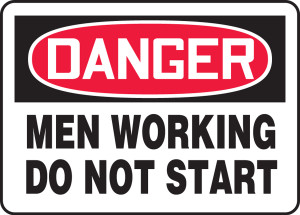 Danger - Men Working Do Not Start Danger - Men Working Do Not Start