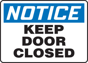 Notice - Keep Door Closed - .040 Aluminum - 10'' X 14'' Notice - Keep Door Closed - .040 Aluminum - 10'' X 14''