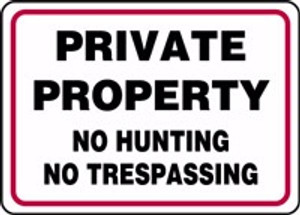 Private Property No Hunting No Trespassing Private Property No Hunting No Trespassing