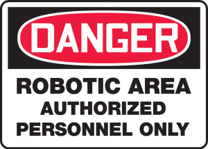 Danger - Robotic Area Authorized Personnel Only - Adhesive Dura-Vinyl - 7'' X 10'' Danger - Robotic Area Authorized Personnel Only - Adhesive Dura-Vinyl - 7'' X 10''