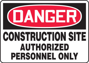 Danger - Construction Site Authorized Personnel Only Danger - Construction Site Authorized Personnel Only