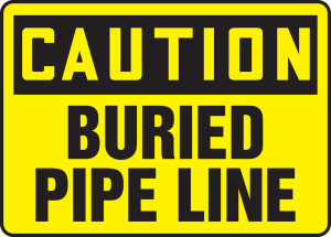 Caution - Buried Pipe Line Caution - Buried Pipe Line