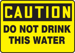 Caution - Do Not Drink This Water - Plastic - 7'' X 10'' Caution - Do Not Drink This Water - Plastic - 7'' X 10''