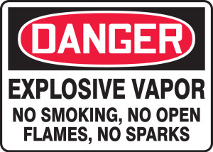 Danger - Explosive Vapor No Smoking, No Open Flames, No Sparks