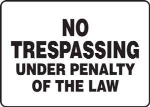 No Trespassing Under Penalty Of Law No Trespassing Under Penalty Of Law