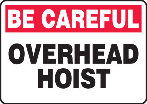 Be Careful - Overhead Hoist - .040 Aluminum - 10'' X 14''