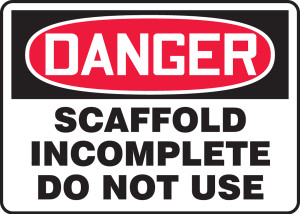 Danger - Scaffold Incomplete Do Not Use Danger - Scaffold Incomplete Do Not Use