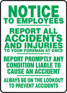 Notice To Employees Report All Accidents And Injuries To Your Foreman At Once Report Promptly Any Condition Liable To Cause An Accident Always Be On The Lookout To Prevent Accidents - Adhesive Vinyl - 10'' X 7'' Notice To Employees Report All Accidents And Injuries To Your Foreman At Once Report Promptly Any Condition Liable To Cause An Accident Always Be On The Lookout To Prevent Accidents - Adhesive Vinyl - 10'' X 7''