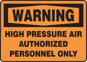 Warning - Warning High Pressure Air Authorized Personnel Only - Adhesive Vinyl - 7'' X 10'' Warning - Warning High Pressure Air Authorized Personnel Only - Adhesive Vinyl - 7'' X 10''