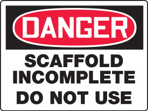 Danger - Scaffold Incomplete Do Not Use - Plastic - 18'' X 24'' Danger - Scaffold Incomplete Do Not Use - Plastic - 18'' X 24''