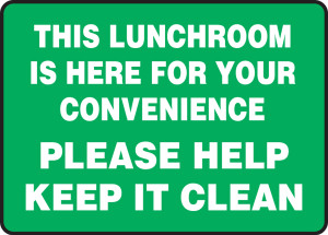 This Lunchroom Is Here For Your Convenience Please Help Keep It Clean This Lunchroom Is Here For Your Convenience Please Help Keep It Clean