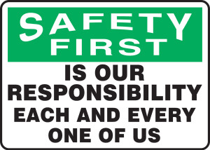 Safety First - Is Our Responsibility Each And Every One Of Us - Adhesive Dura-Vinyl - 10'' X 14'' Safety First - Is Our Responsibility Each And Every One Of Us - Adhesive Dura-Vinyl - 10'' X 14''