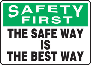 Safety First - The Safe Way Is The Best Way Safety First - The Safe Way Is The Best Way