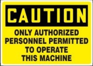 Caution - Only Authorized Personnel Permitted To Operate This Machine Caution - Only Authorized Personnel Permitted To Operate This Machine