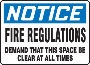 Notice - Fire Regulations Demand That This Space Be Clear At All Times Notice - Fire Regulations Demand That This Space Be Clear At All Times