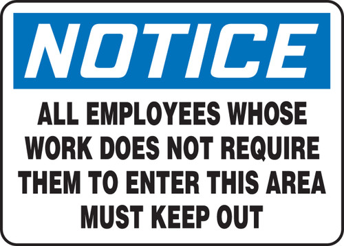 Notice - All Employees Whose Work Does Not Require Them To Enter This Area Must Keep Out - Adhesive Vinyl - 7'' X 10''